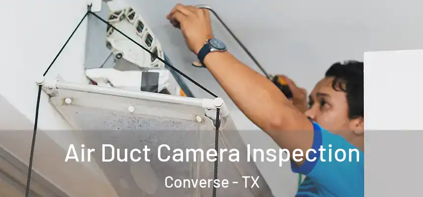 Air Duct Camera Inspection Converse - TX