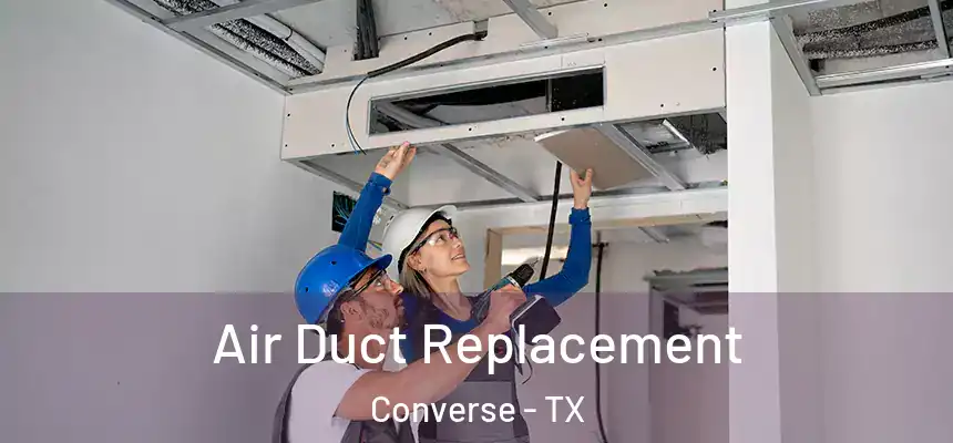  Air Duct Replacement Converse - TX