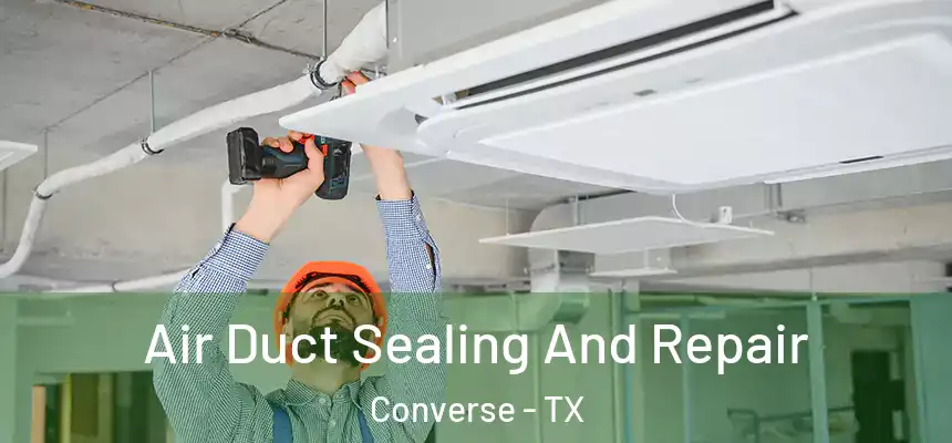  Air Duct Sealing And Repair Converse - TX