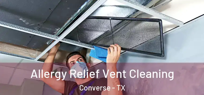 Allergy Relief Vent Cleaning Converse - TX