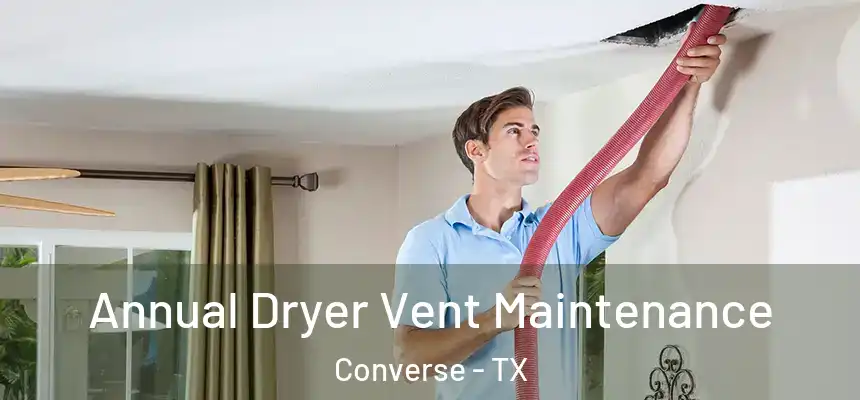 Annual Dryer Vent Maintenance Converse - TX