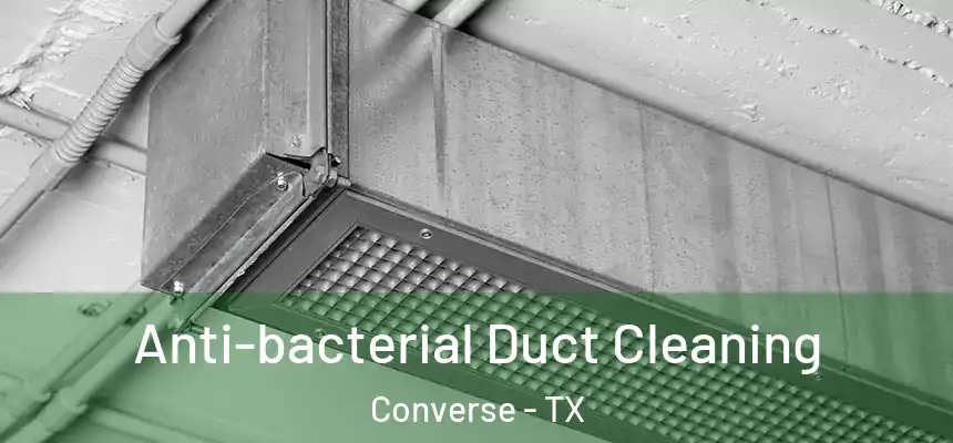 Anti-bacterial Duct Cleaning Converse - TX