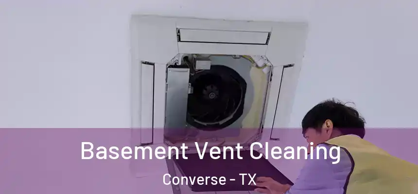  Basement Vent Cleaning Converse - TX