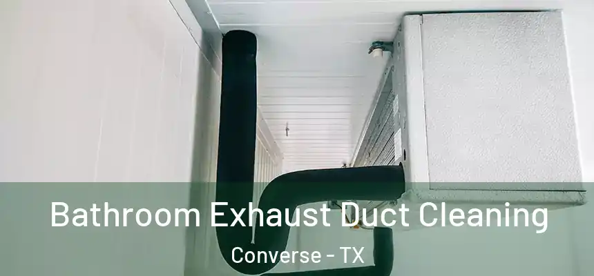 Bathroom Exhaust Duct Cleaning Converse - TX