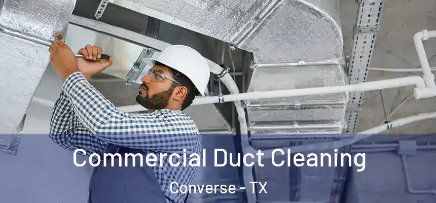 Commercial Duct Cleaning Converse - TX