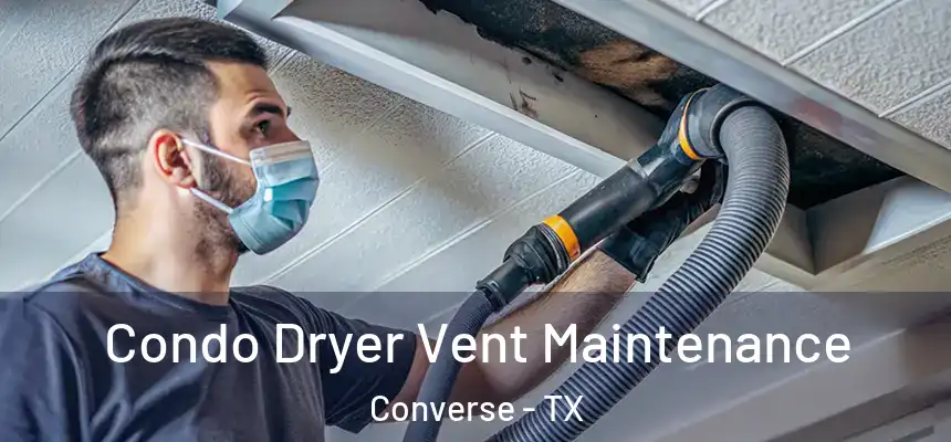  Condo Dryer Vent Maintenance Converse - TX