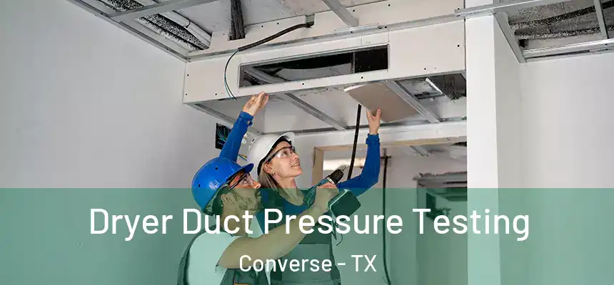 Dryer Duct Pressure Testing Converse - TX