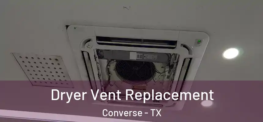 Dryer Vent Replacement Converse - TX