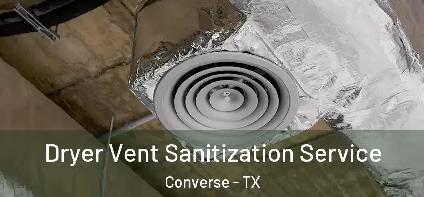  Dryer Vent Sanitization Service Converse - TX