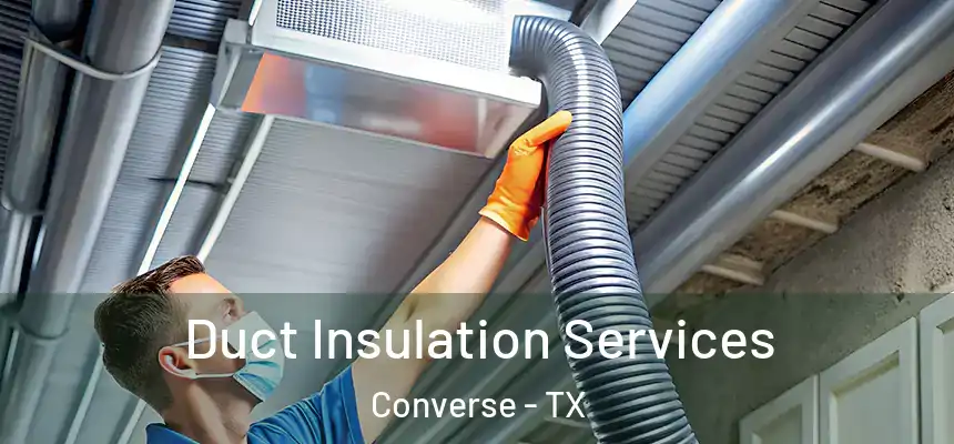 Duct Insulation Services Converse - TX