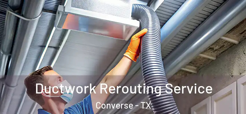  Ductwork Rerouting Service Converse - TX