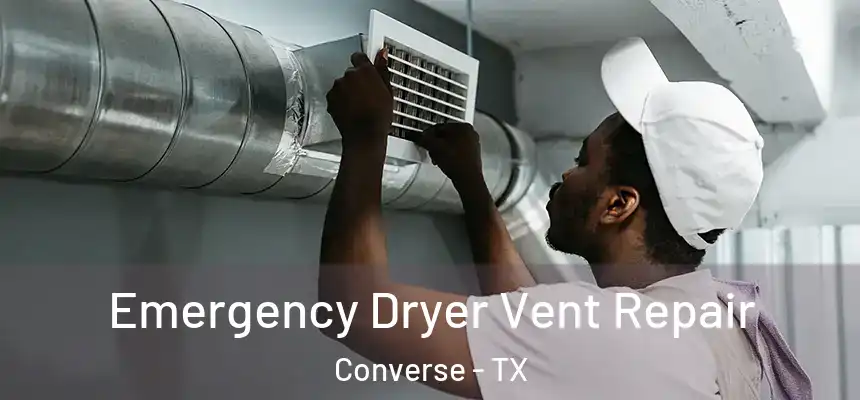 Emergency Dryer Vent Repair Converse - TX