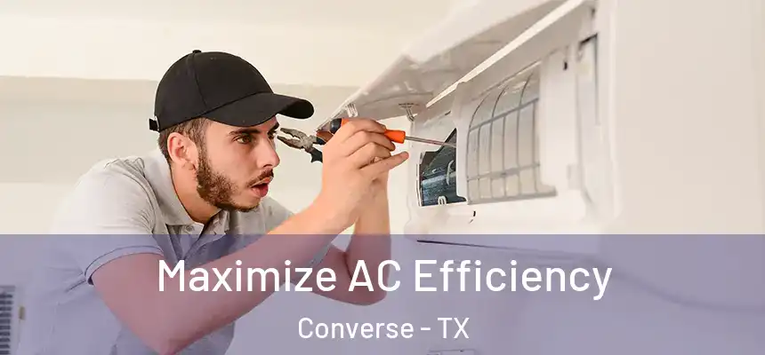 Maximize AC Efficiency Converse - TX