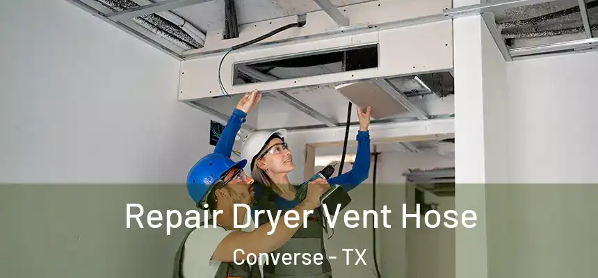 Repair Dryer Vent Hose Converse - TX