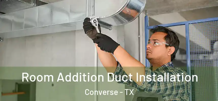  Room Addition Duct Installation Converse - TX