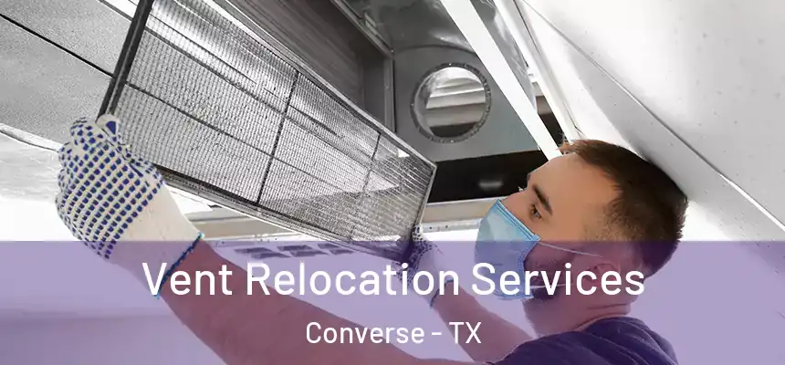 Vent Relocation Services Converse - TX