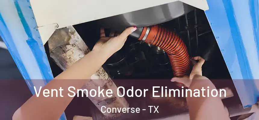 Vent Smoke Odor Elimination Converse - TX