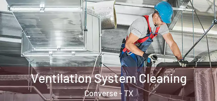 Ventilation System Cleaning Converse - TX